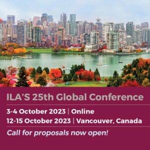 ILA's 25th Global Conference. 3-4 October 2023 Online. 12-15 October 2023 Vancouver, Canada