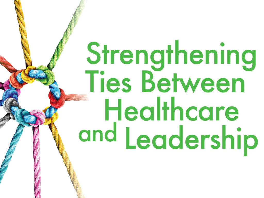 Strengthening Ties Between Healthcare and Leadership