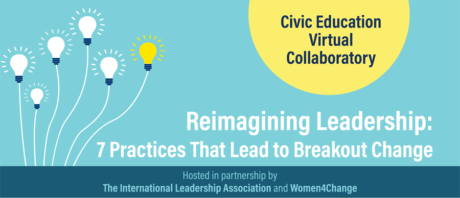 Civic Education Virtual Collaboratory - Reimagining Leadership: 7 Practices That Lead to Breakout