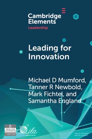 Leading for Innovation by Michael D. Mumford, Tanner R. Newbold, Mark Fichtel, and Samantha England