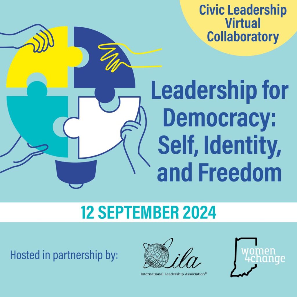 Civic Leadership Virtual Collaboratory. Leadership for Democracy: Self, Identity, and Freedom. 12 September 2024. Hosted in partnership by ILA and W4C