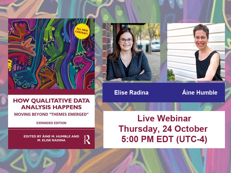 Moving Beyond Theme Emerged: Uncovering How Book Cover: Qualitative Data Analysis Really Happens. Elise Radina and Aine Humble pics. And time of webinar