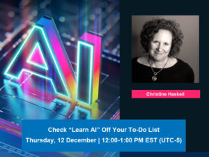 Check “Learn AI” Off Your To-Do List Thursday, 12 December | 12:00-1:00 PM EST (UTC-5) With Christine Haskell. Image of a computer chip with a giant AI above it.