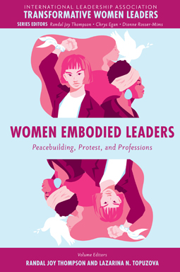 Women Embodied Leaders: Peacebuilding, Protest, and Professions