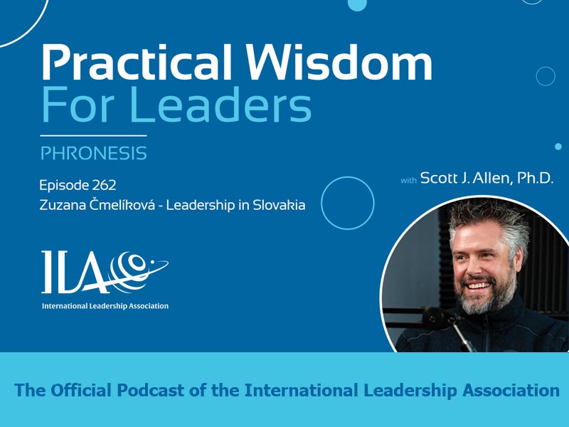 Phronesis Practical Wisdom for Leaders Podcast - Episode 262 - Zuzana Čmelíková - Leadership in Slovakia. Phronesis. the official Podcast of the International Leadership Association