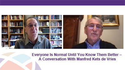 Everyone is Normal Until You Know Them. A Conversation with Manfred Kets de Vries