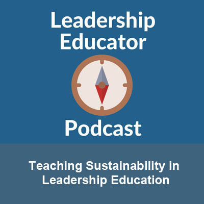 Leadership Educator Podcast. Teaching Sustainability in Leadership Education