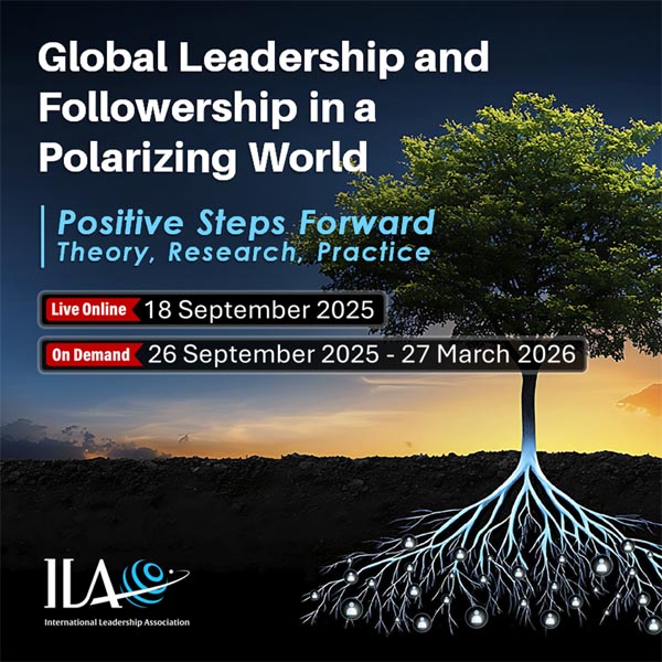 Global Leadership and Followership in a Polarizing World: Positive Steps Forward Theory Research Practice. Live online 18 September. Available on-demand after.
