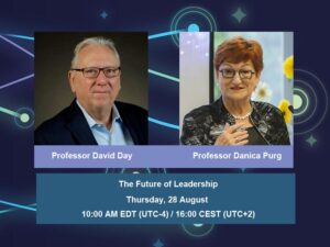 Webinar tyle with abstract background and photos of speakers with following text: The Future of Leadership. Thursday, 28 August, 10AM EDT (UTC-4) / 16:00 CEST (UTC+2). With Professor David Day and Professor Danica Purg.