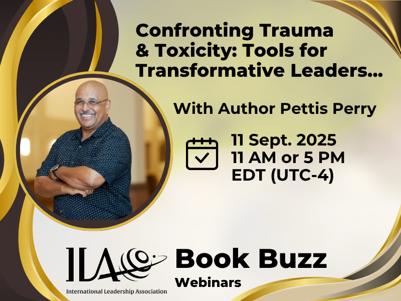 Confronting Trauma & Toxicity: Tools for Transformative Leaders... With Author Pettis Perry. 11 Sep. 2025. 11 AM or 5PM EDT (UTC-4). ILA Book Buzz Webinars