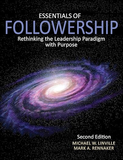 Essentials of Followership. Rethinking the Leadership Paradigm with Purpose. Second Edition. Cover