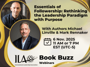 Essentials of Followership: Rethinking the Leadership Paradigm with Purpose. With Authors Michael Linville & Mark Rennaker. Thursday 6 November at 11AM or 7PM EST.