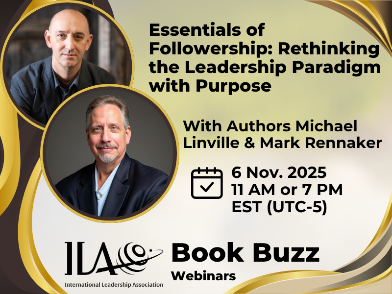 Essentials of Followership: Rethinking the Leadership Paradigm with Purpose. With Authors Michael Linville & Mark Rennaker. Thursday 6 November at 11AM or 7PM EST.