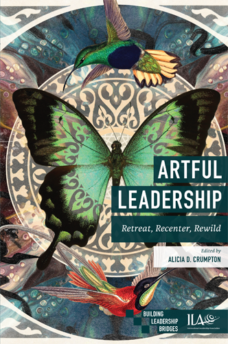 Artful Leadership: Retreat, Recenter, Rewild