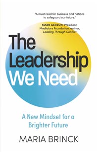 The Leadership We Need - A New Mindset for a Brighter Future by Maria Brinck